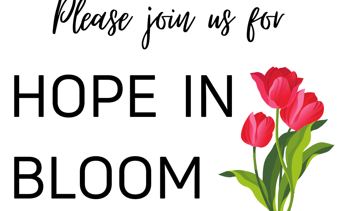 Join us for Hope in Bloom!